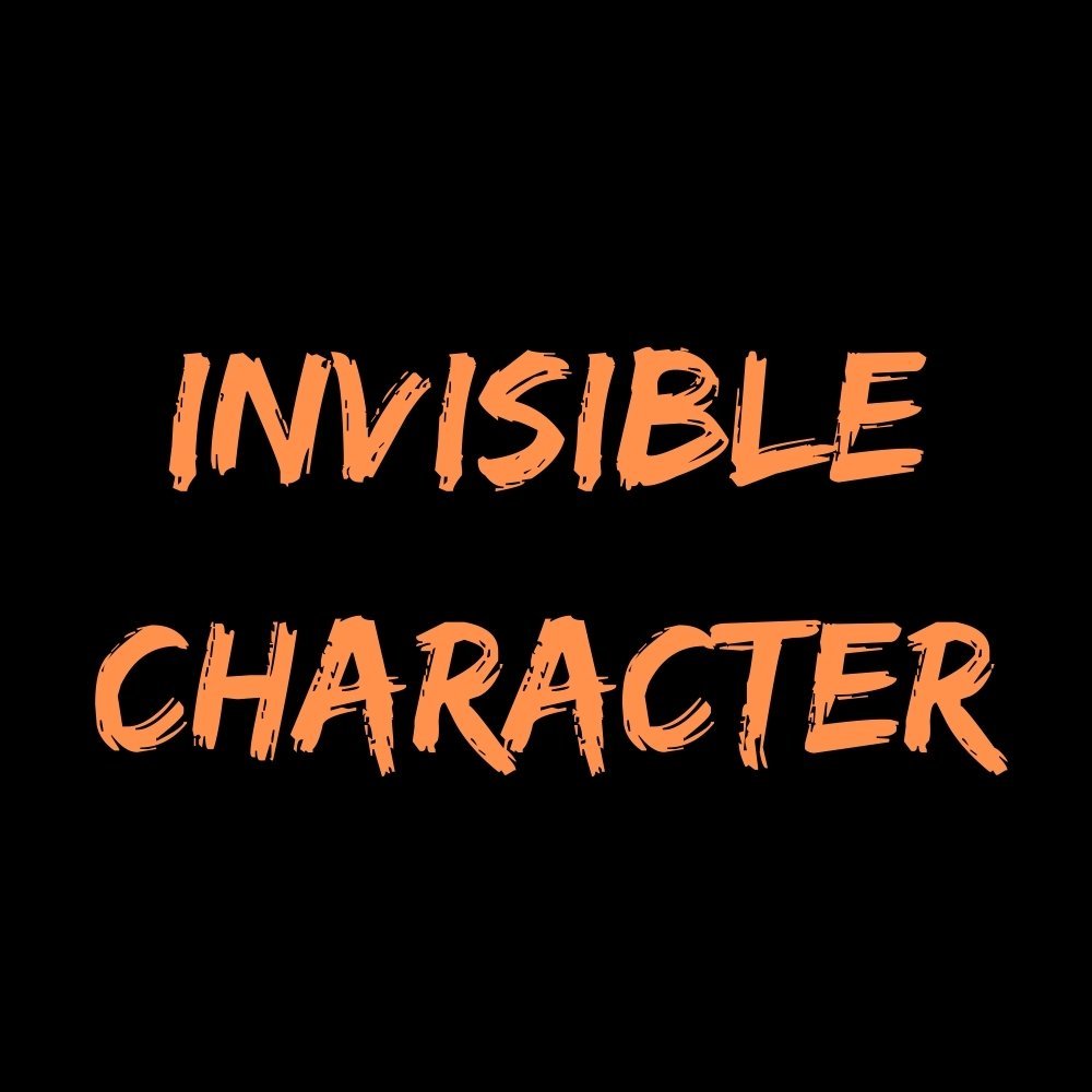 Invisible Character