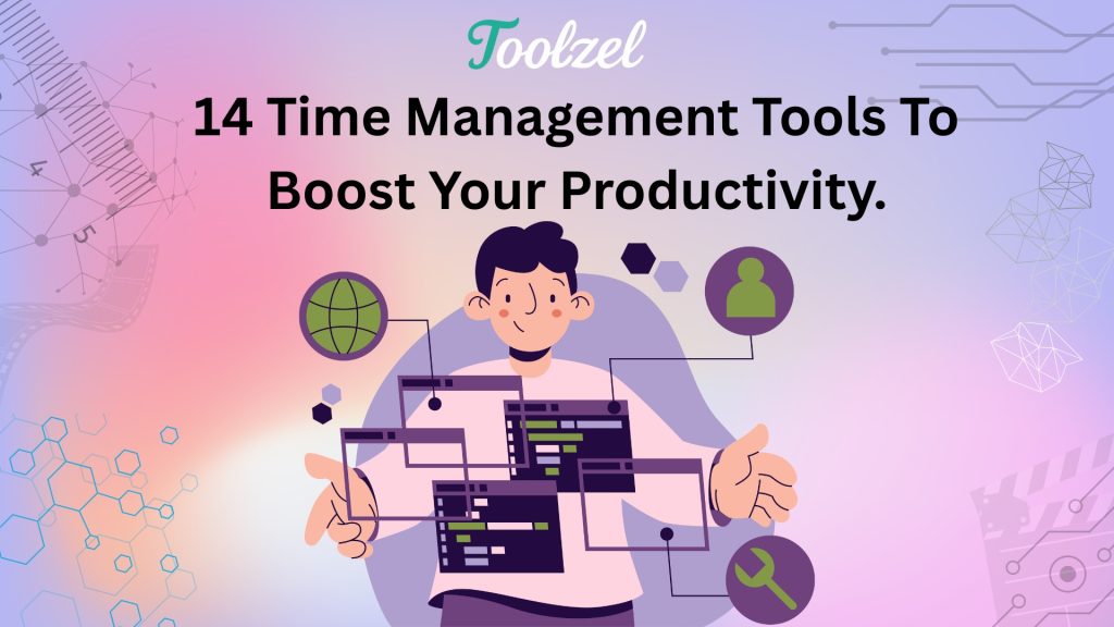 14 Time Management Tools To Boost Your Productivity